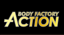 Body Factory ACTION. {fBt@Ng[ANV